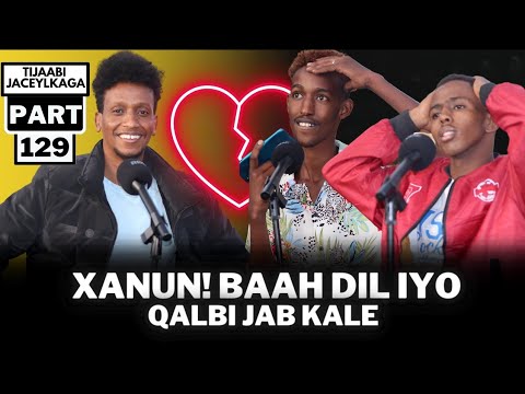 AX! BAAH DIL IYO QALBI JAB KALE TIJABI JACAYLKAGA PRT 129