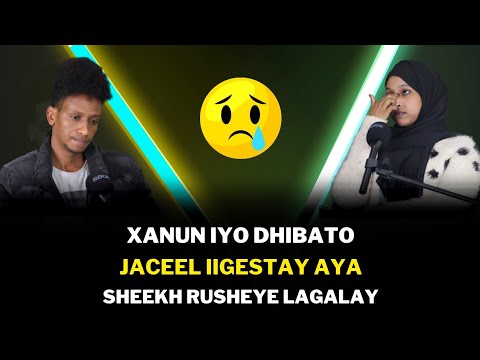 XANUN & DHIBATO JACEEL IIGESTAY AYA SHEEKH RUSHEYE LAGALAY