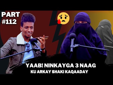 YAAB NINKAYGA 3 NAG KU ARKAY TELKA WA LA DHUNTA TJABI Pt112