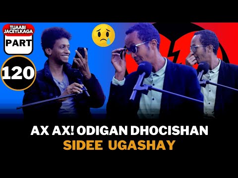 AX! ODAYGAN DHOCISHAN YAR SAY UGASHAY TIJABI Pt120