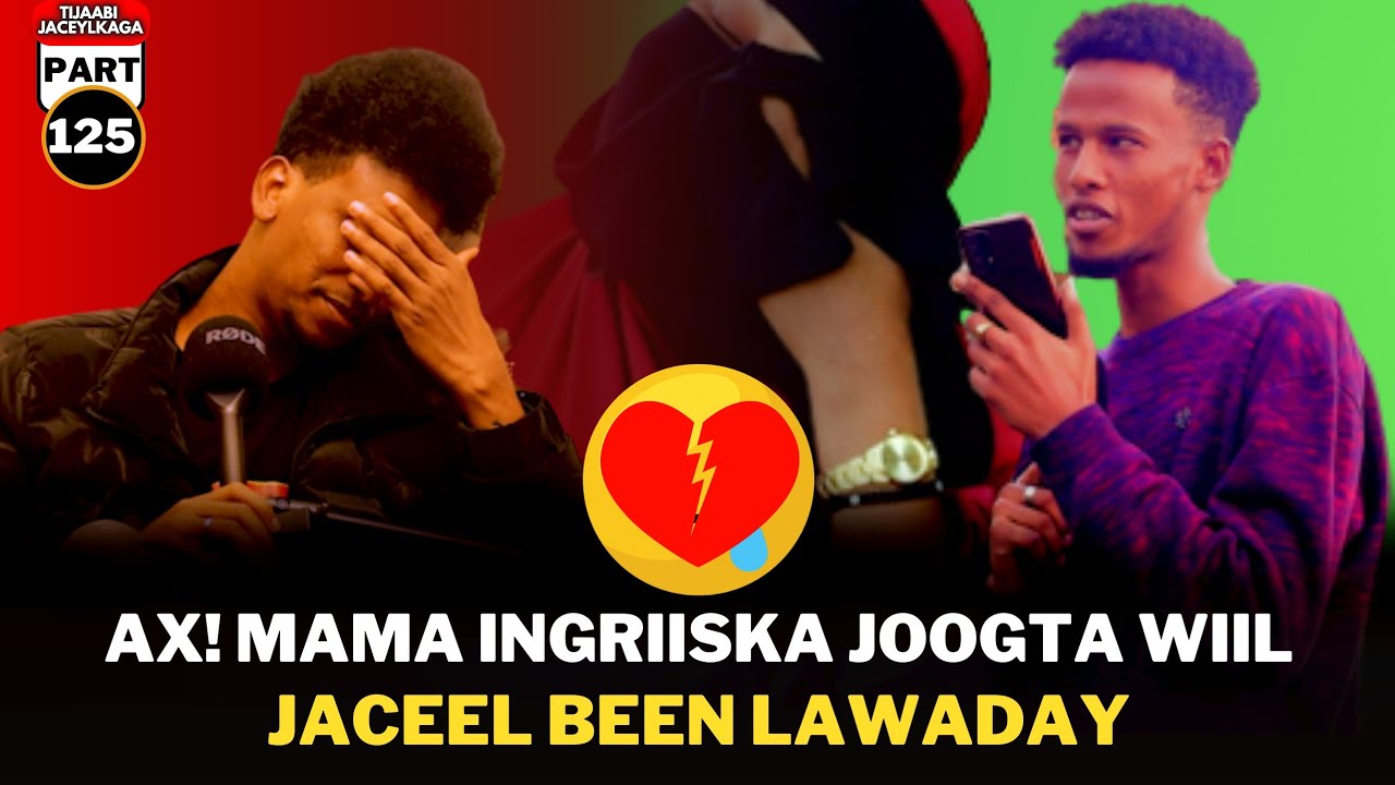 AX! MAMA INGRISKA JOGTA WIIL YAR JACEEL BEEN LAWADAY Pt125