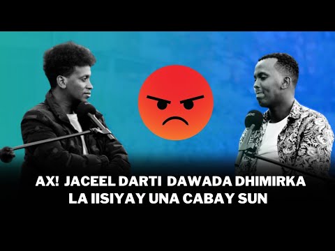 XANUN! JACEEL DARTI DAWADA DHIMIRKA LA ISIYAY UNA CABAY SUN