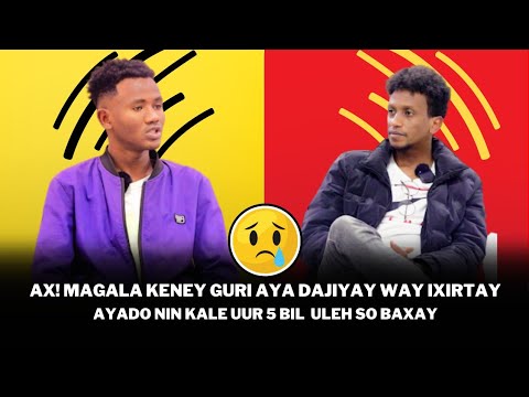 AX MAGALA KENEY GURI DAJIYAY WAY IXIRTAY NIN KALE UUR UYELEY
